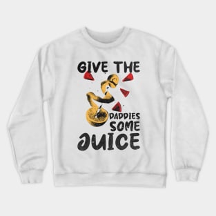 give the daddies some juice retro design Crewneck Sweatshirt